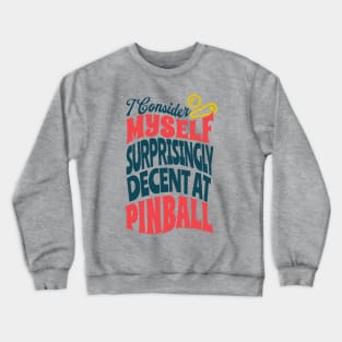 Decent at Pinball Crewneck Sweatshirt